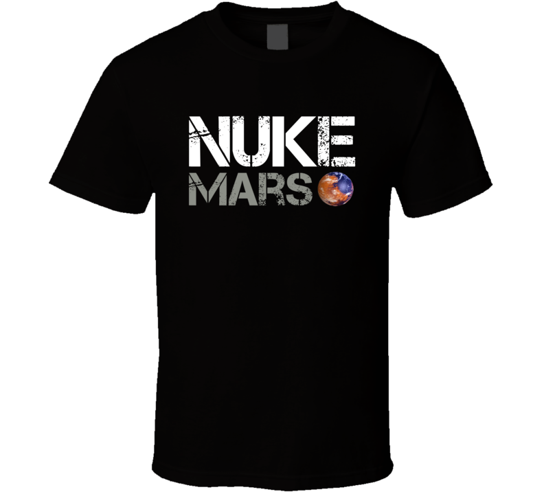 Nuke Mars Elon Musk T Shirt