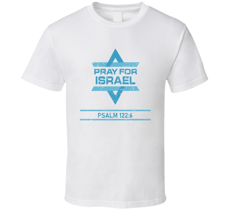 Pray For Israel Psalm 122 6 T Shirt