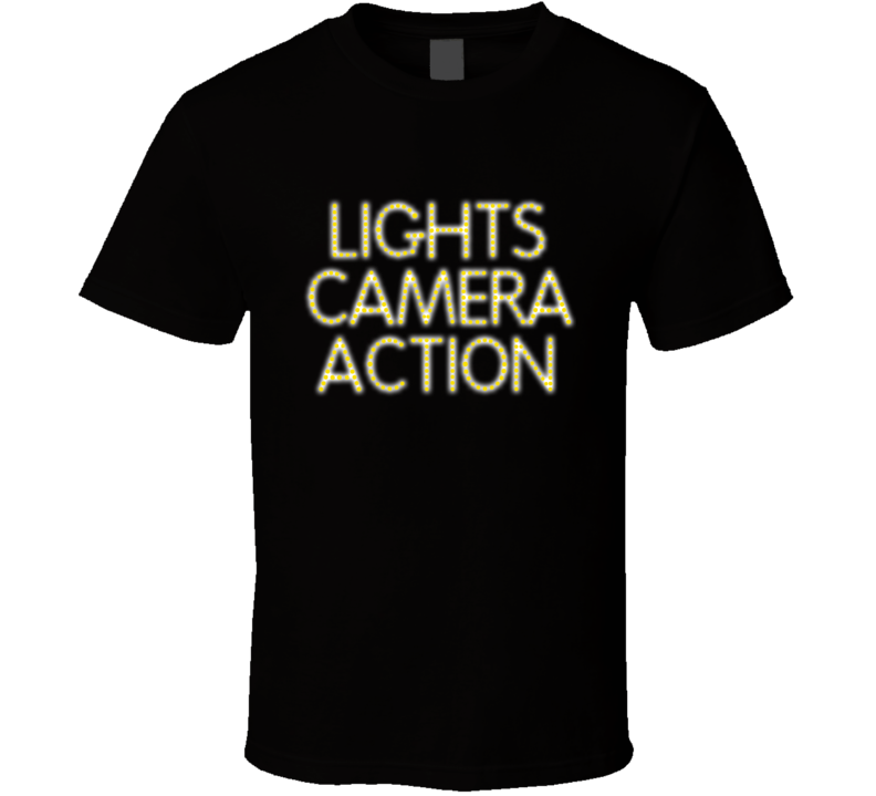 Lights Camera Action Filmaking T Shirt