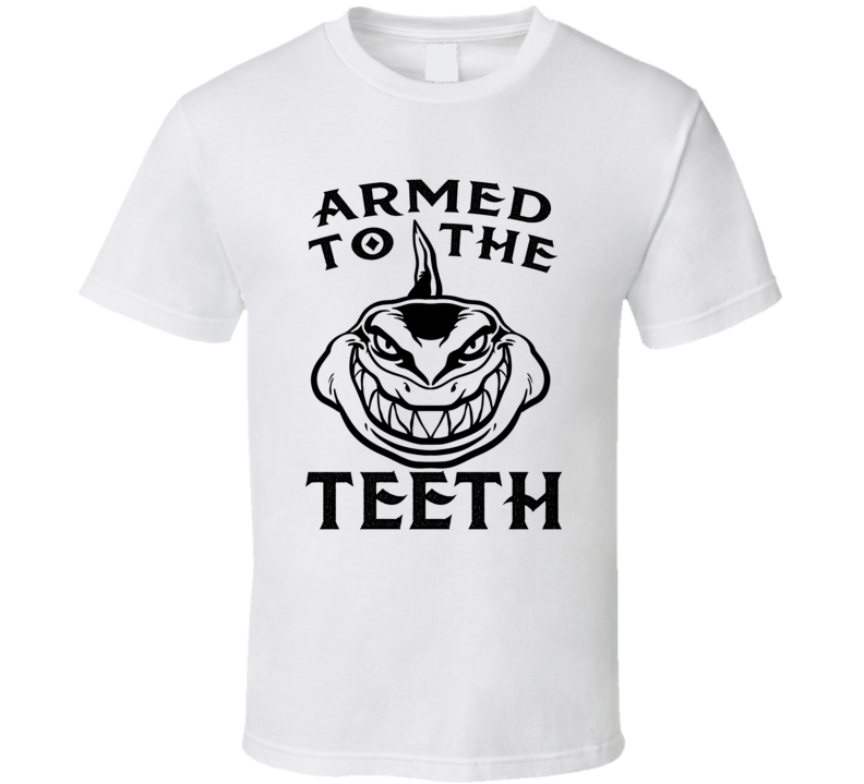 Armed To The Teeth T Shirt