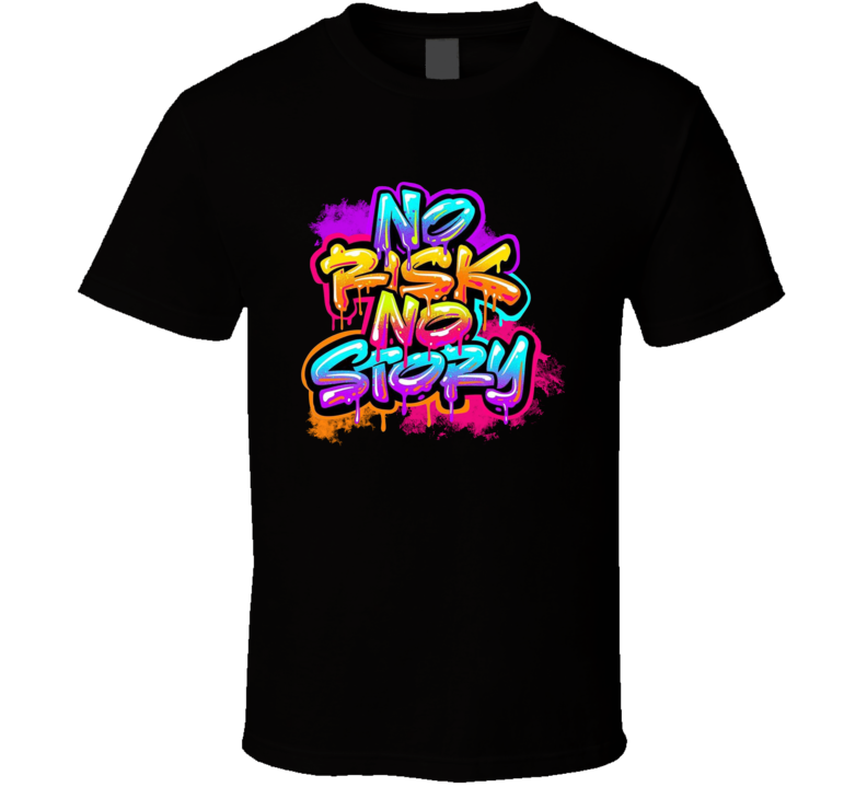 No Risk No Story Graffiti T Shirt