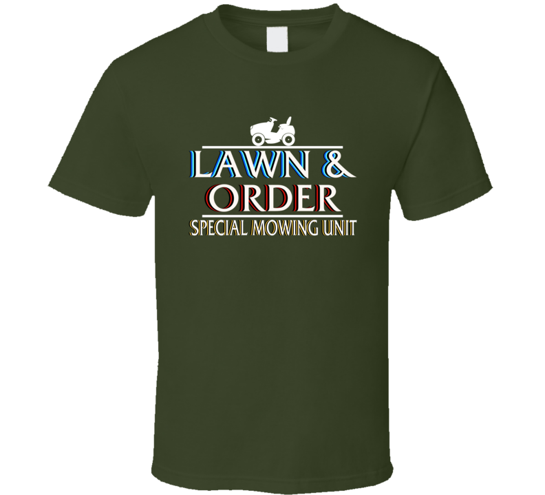 Lawn And Order Special Mowing Unit Parody T Shirt