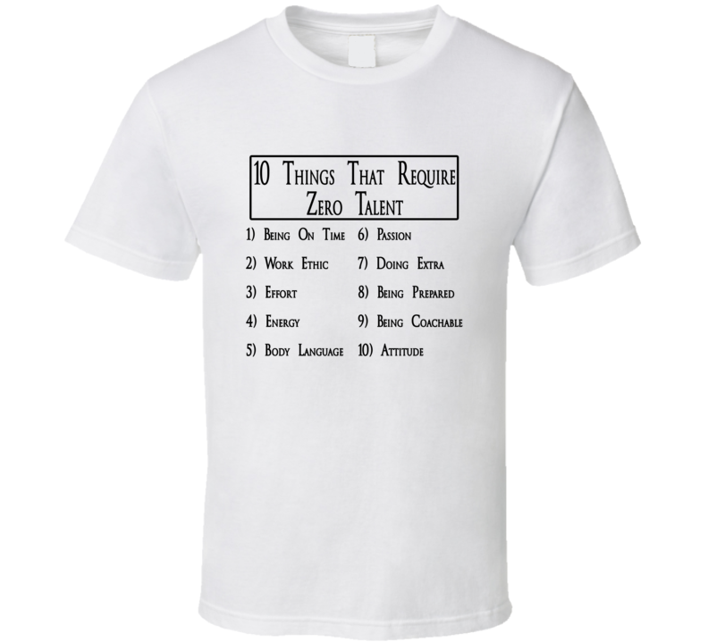 Ten Things That Require Zero Talent T Shirt