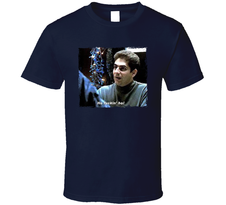 Ho Fuckin' Ho Christopher Moltisanti Sopranos T Shirt