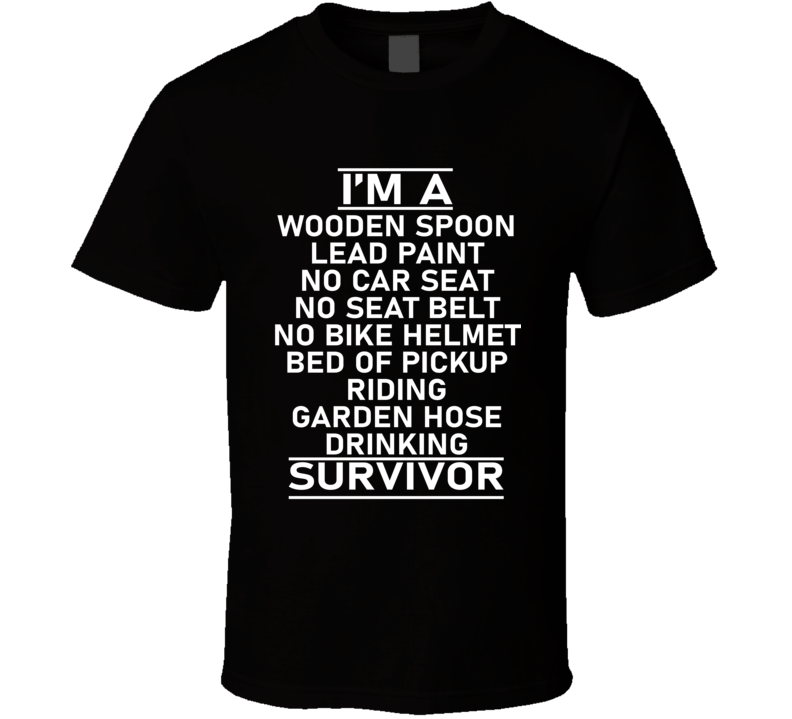 I'm A Wooden Spoon No Car Seat Survivor T Shirt