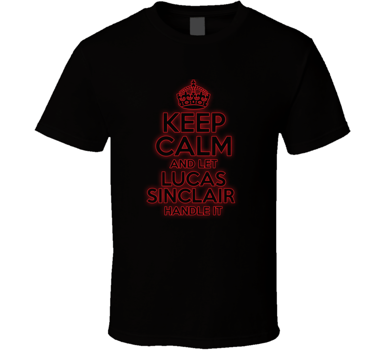 Keep Calm Let Lucas Sinclair Handle It Stranger Things T Shirt