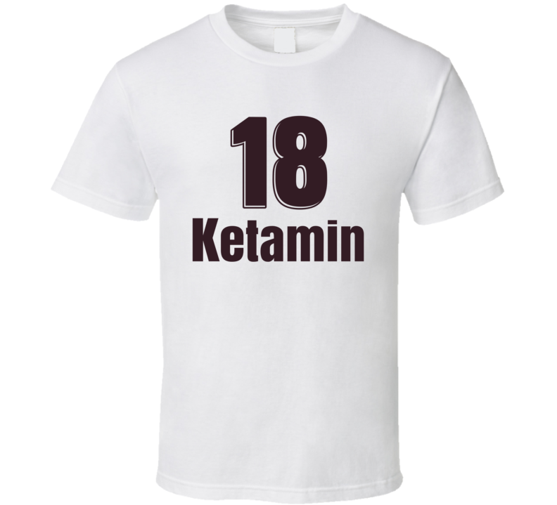 Ketamin 18 T Shirt