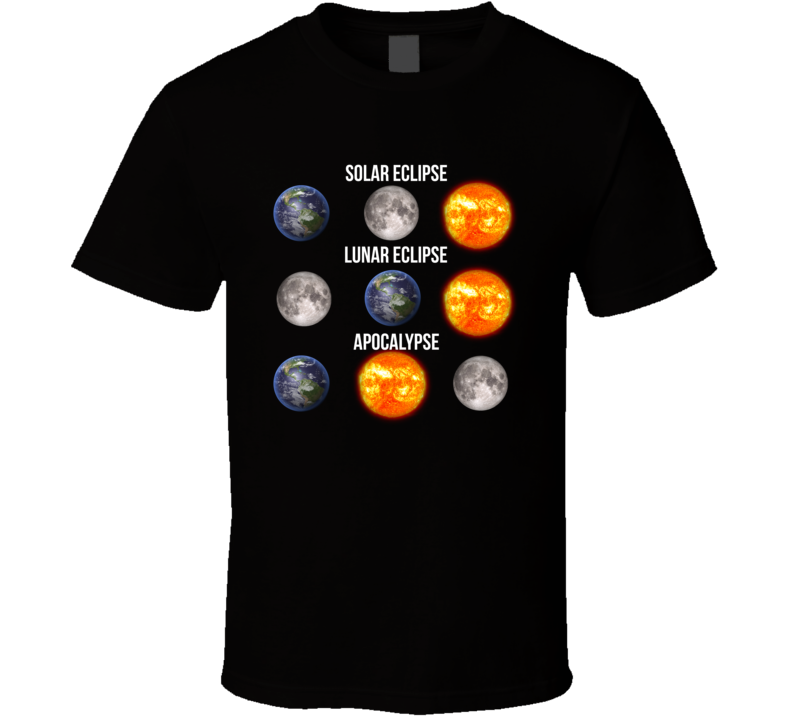 Solar Eclipse Lunar Eclipse Apocalypse T Shirt