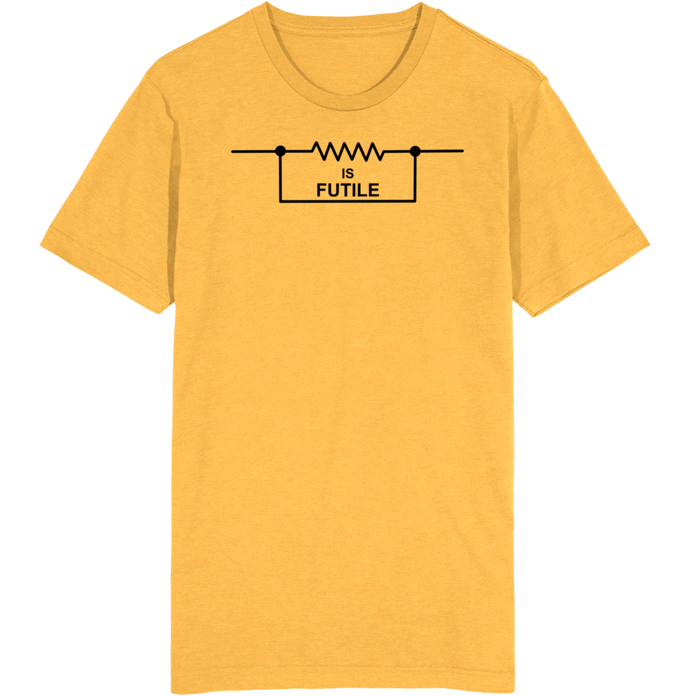 Resistance Is Futile T Shirt