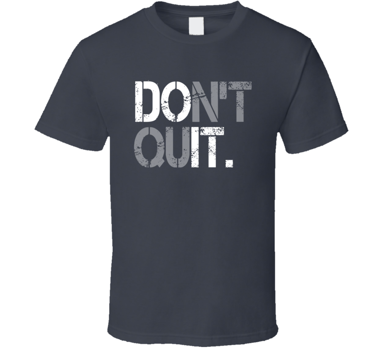 Don't Quit Do It T Shirt