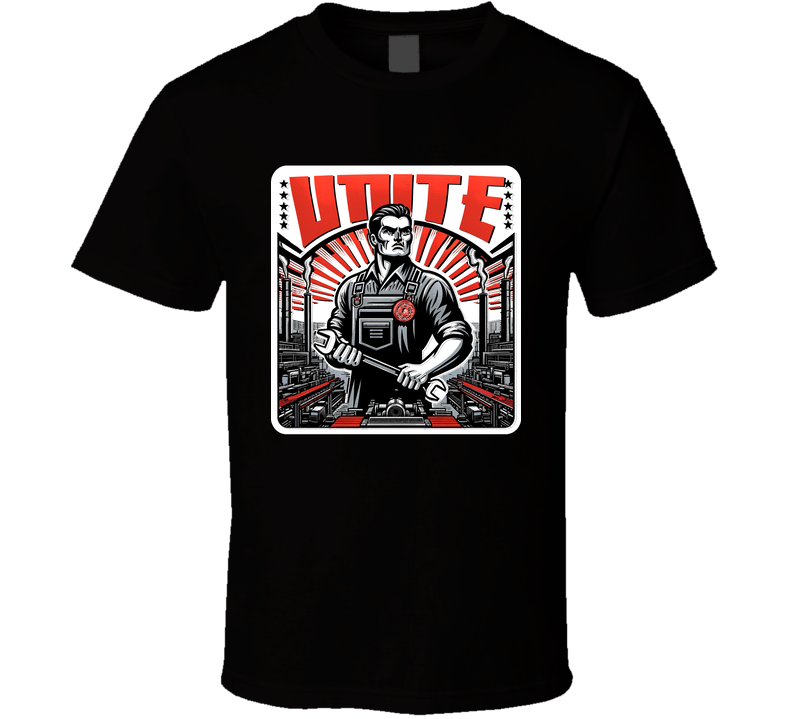 Workers Unite Union T Shirt