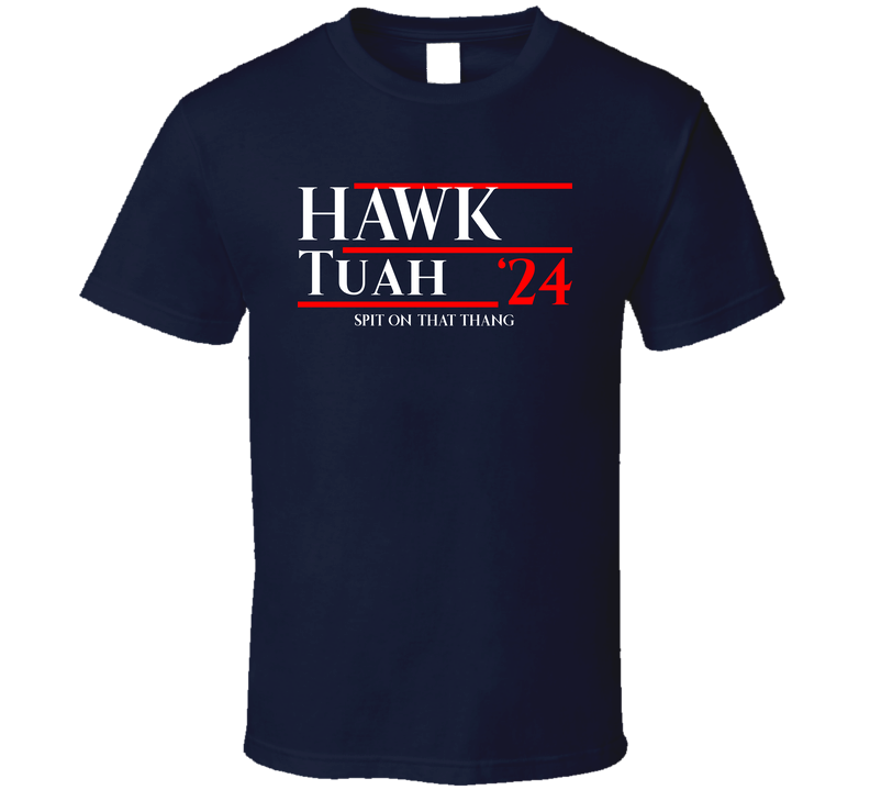 Hawk Tuah Funny Vote For T Shirt