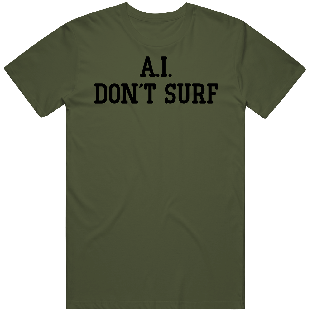 A.I. Don't Surf Charlie Parody T Shirt