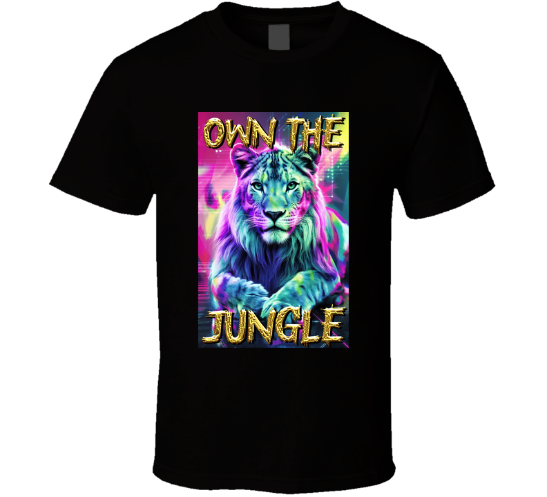 Own The Jungle Lion Animal Love T Shirt