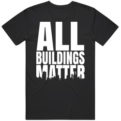 all buildings matter shirt