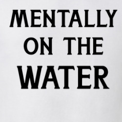 Mentally On The Water Funny Fishing Boating T Shirt 40370340