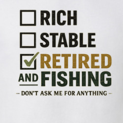 Retired Fishing Funny Don't Ask T Shirt 40370346