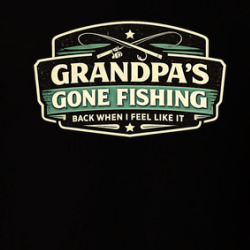 Grandpa's Gone Fishing Funny T Shirt 40370348
