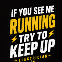 If You See Me Running Try To Keep Up Electrician Funny Job Occupation T Shirt 40370354