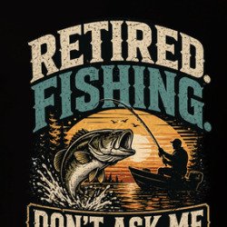 Retired Fishing Funny T Shirt 40370359