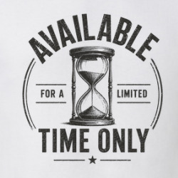 Available For A Limited Time Only T Shirt 40371492
