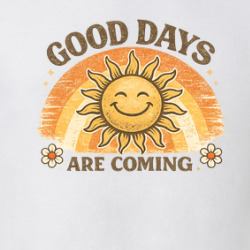 Good Days Are Coming Hope Love T Shirt 40372812
