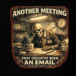 Another Meeting That Could've Been An Email Funny Work T Shirt 40372830